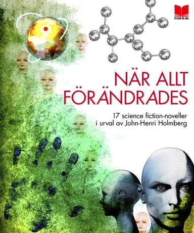 När allt förändrades : 17 science-fiction noveller; Fredric Brown, Arthur C Clarke, Kelley Eskridge, Robert A. Heinlein, Damon Knight, Nancy Kress, Ursula K. Le Guin, George R. R. Martin, Frederik Pohl, Mike Resnick, Joanna Russ, Henry Slesar, James Tiptree JR, Kurt Vonnegut, Kate Wilhelm, Connie Willis; 2010