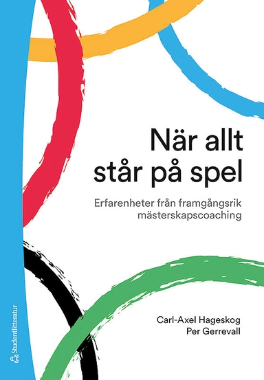 När allt står på spel - Erfarenheter från framgångsrik mästerskapscoaching; Carl-Axel Hageskog, Per Gerrevall; 2019