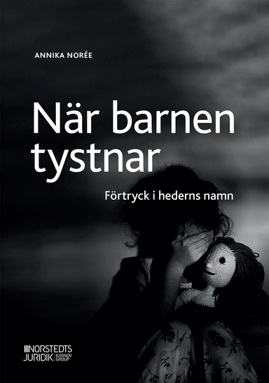 När barnen tystnar : Förtryck i hederns namn; Annika Norée; 2022