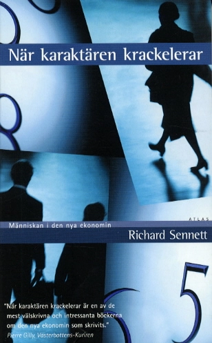 När karaktären krackelerar : människan i den nya ekonomin - Pocket; Richard Sennett; 2000