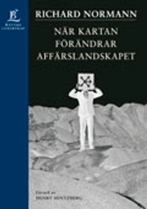 När kartan förändrar affärslandskapet; Richard Normann; 2001