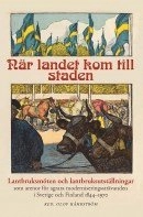 När landet kom till staden : lantbruksmöten och lantbruksutställningar som arenor för agrara moderniseringssträvanden i Sverige och Finland 1844-1970; Leif Runefelt, Mats Morell, Maren Jonasson; 2013