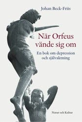 När Orfeus vände sig om : En bok om depression som förlorad självaktning; Johan Beck-Friis; 2005