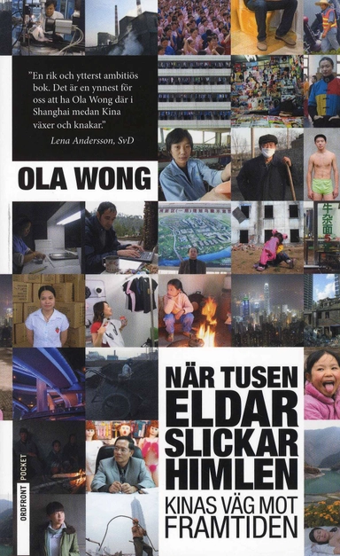 När tusen eldar slickar himlen : Kinas väg till framtiden; Ola Wong; 2008