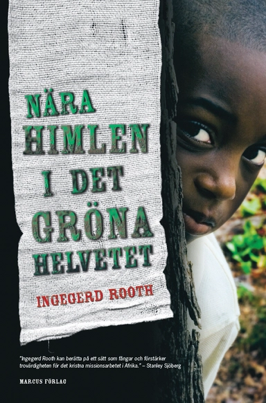 Nära himlen i det gröna helvetet; Ingegerd Rooth; 2012