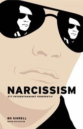 Narcissism : ett psykodynamiskt perspektiv; Bo Sigrell; 2005