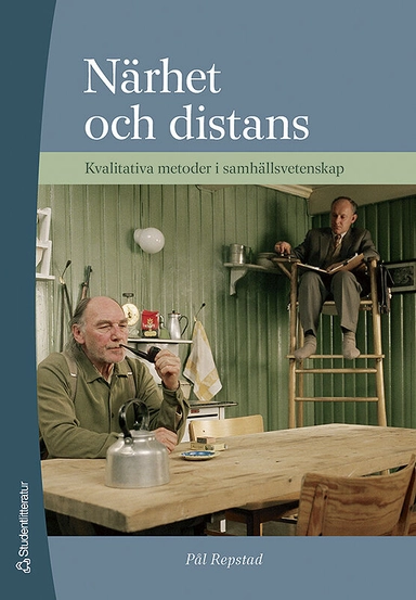 Närhet och distans - Kvalitativa metoder i samhällsvetenskap; Pål Repstad; 2007