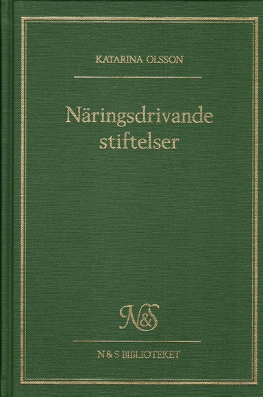 Näringsdrivande stiftelser : en rättslig studie över ändamål, förmögenhet och förvaltning; Katarina Olsson; 1996