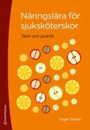 Näringslära för sjuksköterskor : teori och praktik; Inger Skolin; 2014