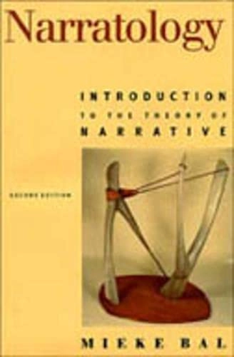 Narratology : introduction to the theory of narrative; Mieke Bal; 1997