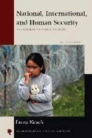 National, international, and human security : a comparative introduction; Laura Neack; 2017