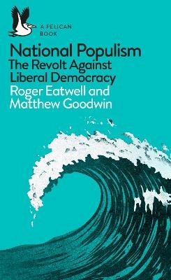 National populism : the revolt against liberal democracy; Roger. Eatwell; 2018