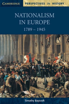 Nationalism in Europe, 1789-1945; Timothy Baycroft; 1998