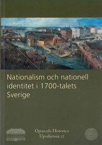 Nationalism och nationell identitet i 1700-talets Sverige; Åsa Karlsson, Bo Lindberg; 2002