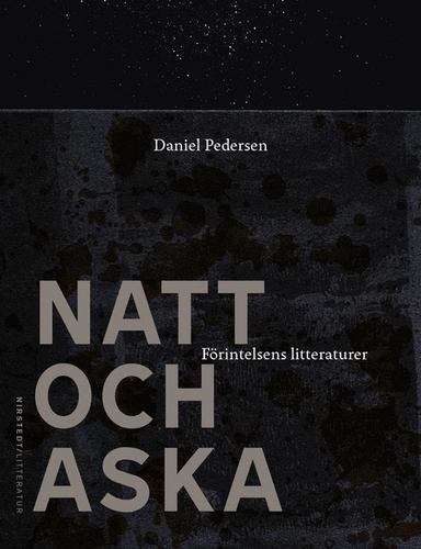 Natt och aska : förintelsens litteraturer; Daniel Pedersen; 2024