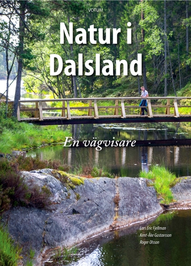 Natur i Dalsland : en vägvisare; Roger Olsson, Kent-Åke Gustavsson, Lars Eric Fjellman; 2017