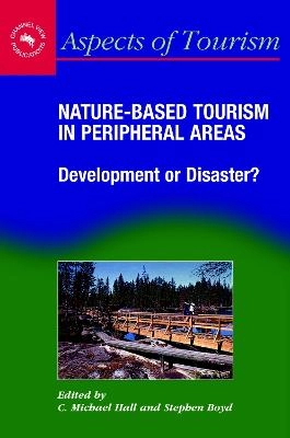 Nature-based tourism in peripheral areas : development or disaster?; Colin Michael Hall, Stephen W. Boyd; 2005