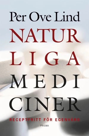 Naturliga mediciner : Receptfritt för egenvård; Per Ove Lind; 2006