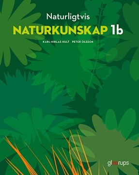 Naturligtvis Naturkunskap 1b, elevbok; Karl-Niklas Hult, Peter Olsson; 2021