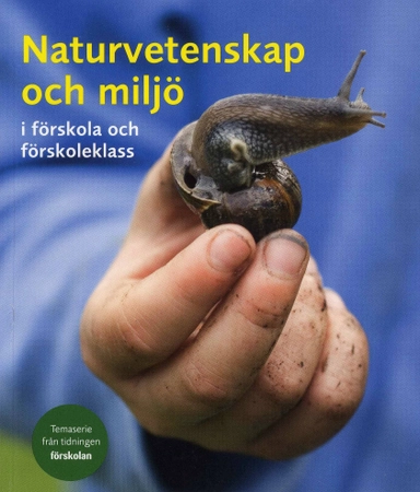 Naturvetenskap och miljö i förskola och förskoleklass; Ingrid Pramling Samuelsson, Karin Björkman, Annika Claesdotter, Birgit Røe Mathisen, Emilie Stendahl; 2008