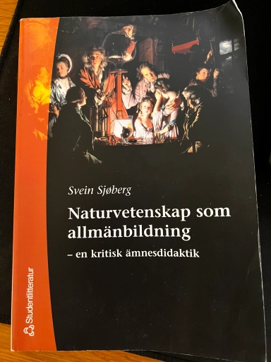 Naturvetenskap som allmänbildning : en kritisk ämnesdidaktik; Svein Sjöberg; 2005