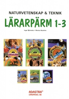 Naturvetenskap & Teknik. Lärarpärm 1-3; Inger Björneloo, Monica Nyström; 2001