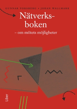 Nätverksboken - om mötets möjligheter; Gunnar Forsberg, Johan Wallmark; 2002