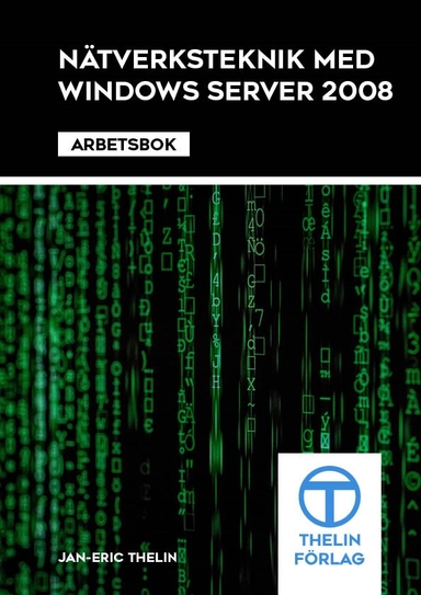 Nätverksteknik med Windows Server 2008 - Arbetsbok; Jan-Eric Thelin; 2012