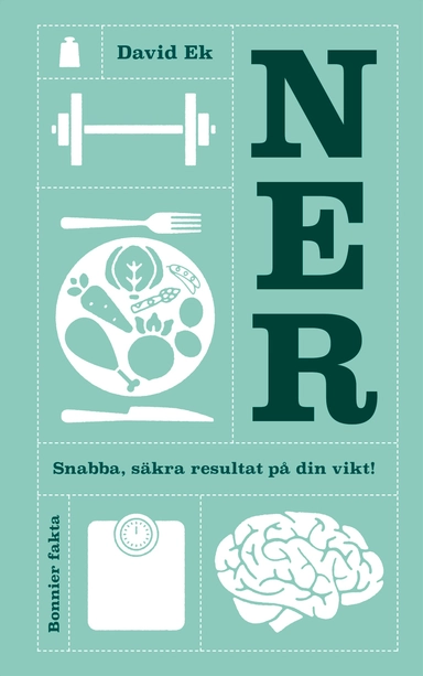 Ner : snabba, säkra resultat på din vikt!; David Ek; 2019