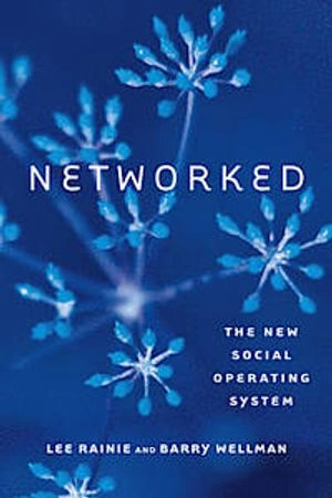 Networked; Lee Rainie, Barry Wellman; 2014