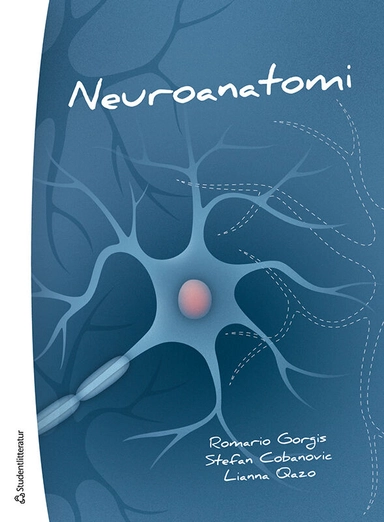 Neuroanatomi : ett kompendium; Romario Jalal Gorgis, Stefan Cobanovic, Lianna Qazo; 2020