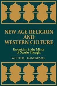 New Age religion and Western culture : esotericism in the mirror of secular thought; Wouter J. Hanegraaff; 1998