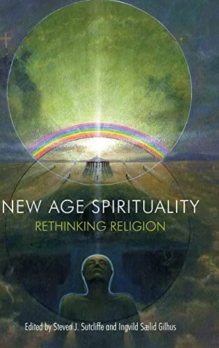 New Age spirituality : rethinking religion; Steven Sutcliffe, Ingvild Sælid Gilhus; 2013