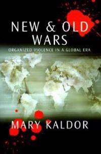 New and Old Wars: Organized Violence in a Global Era; Mary Kaldor; 1999