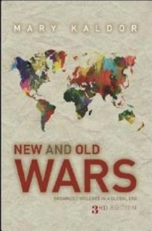 New and old wars : organized violence in a global era; Mary Kaldor; 2012