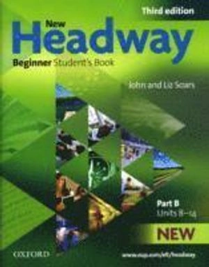 New headway : beginner student's book : part b, units 8-14; John Soars; 2010