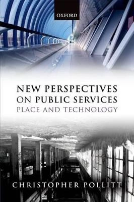 New perspectives on public services : place and technology; Christopher Pollitt; 2012