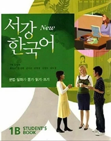 New Sogang Korean 1B. Students Book. New Sogang Hangugo; Sŏng-hŭi Kim, Sŏgang Taehakkyo. Han'gugo Kyoyugwŏn; 2008