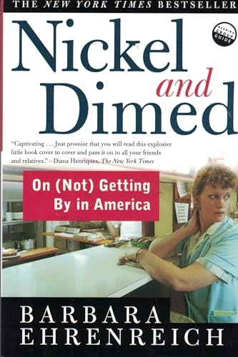 Nickel and Dimed: On (Not) Getting by in America; Barbara Ehrenreich; 2002