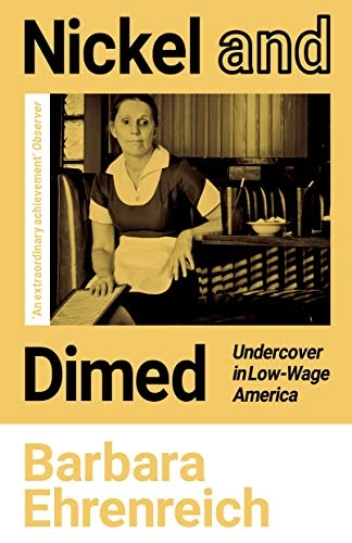 Nickel and Dimed : Undercover in Low-Wage America; Barbara Ehrenreich; 2021