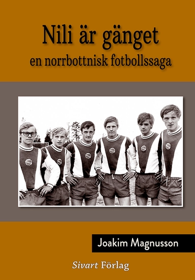 Nili är gänget : en norrbottnisk fotbollssaga; Joakim Magnusson; 2024