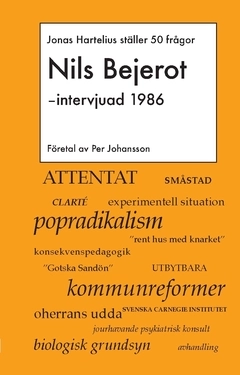 Nils Bejerot intervjuad 1986 : Jonas Hartelius ställer 50 frågor; Jonas Hartelius; 2021