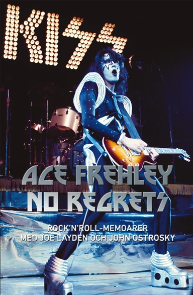 No regrets : rock'n'roll memoarer; Ace Frehley, Joe Layden, John Ostrosky; 2013