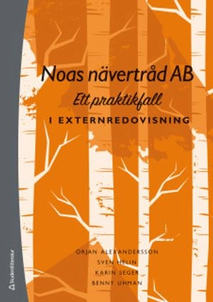 Noas nävertråd AB : ett praktikfall i externredovisning; Örjan Alexandersson, Sven Helin, Karin Seger, Benny Uhman; 2020