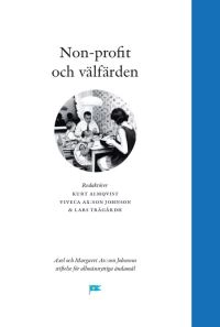 Non-profit och välfärden; Kurt Almqvist, Viveca Axson Johnson, Lars Trägårdh; 2013