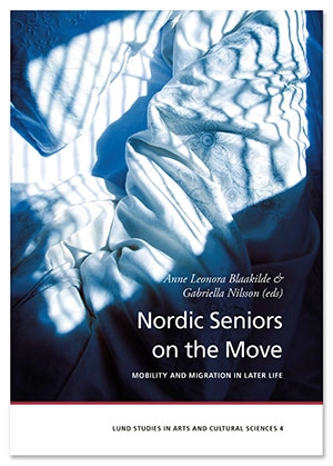 Nordic Seniors on the Move; Gabriella Nilsson, Anne Leonora Blaakilde, Marianne Abramsson, Antti Karisto, Jenni Spännäri, Eva Jeppsson Grassman, Annika Taghizadeb Larsson, Annie Woube, Deane Simpson; 2014