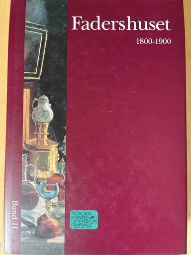 Nordisk kvinnolitteraturhistoria. Bd 2, Fadershuset : 1800-talet; Merete Riis; 1993