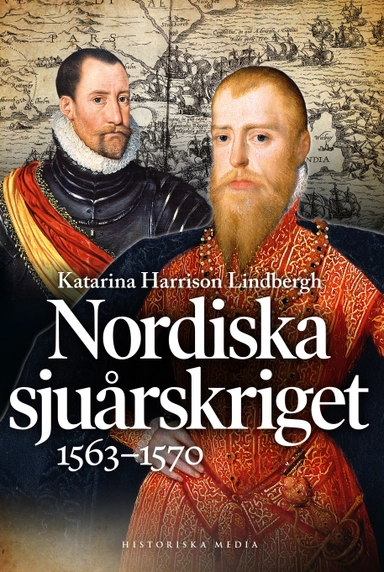 Nordiska sjuårskriget 1563-1570; Katarina Harrison Lindbergh; 2020