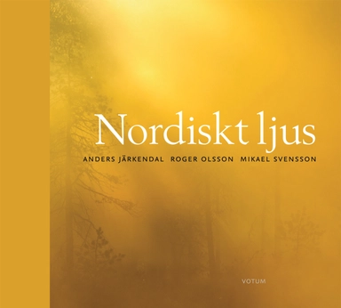 Nordiskt ljus; Anders Järkendal, Roger Olsson, Mikael Svensson; 2012