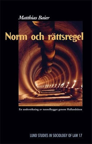 Norm och rättsregel : en undersökning av tunnelbygget genom Hallandsåsen; Matthias Baier; 2001